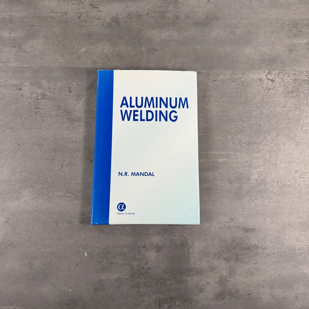Alpha Science Aluminum Welding N.R. Mandal Hardback Textbook White Blue EUC
